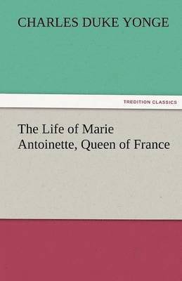 The Life of Marie Antoinette, Queen of France 1