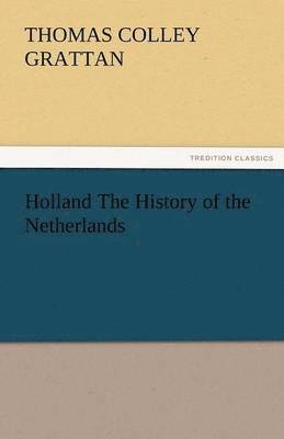 bokomslag Holland the History of the Netherlands