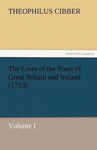 bokomslag The Lives of the Poets of Great Britain and Ireland (1753)