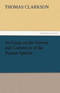 bokomslag An Essay on the Slavery and Commerce of the Human Species