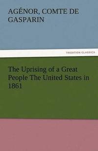bokomslag The Uprising of a Great People the United States in 1861