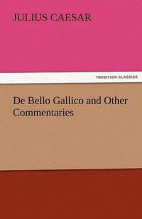 bokomslag de Bello Gallico and Other Commentaries