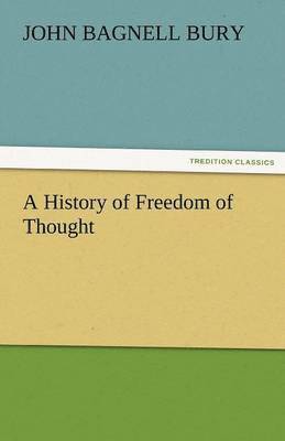 John Bagnell Bury - History of Freedom of Thought, Häftad