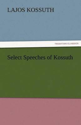 bokomslag Select Speeches of Kossuth