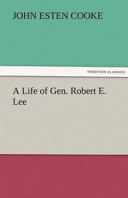 Life of Gen. Robert E. Lee