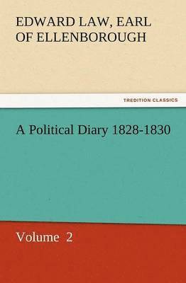 A Political Diary 1828-1830 1