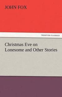bokomslag Christmas Eve on Lonesome and Other Stories