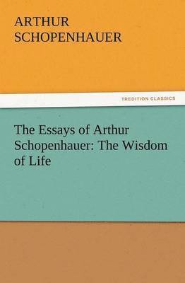 The Essays of Arthur Schopenhauer 1