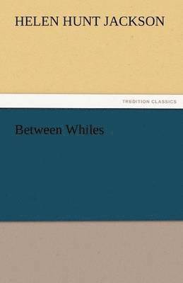 Between Whiles 1