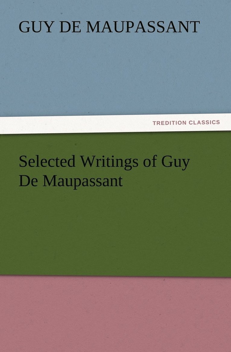 Selected Writings of Guy De Maupassant