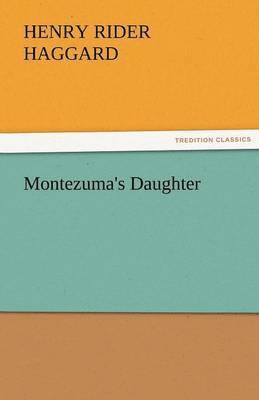 H Rider Haggard, Henry Rider Haggard - Montezuma's Daughter, Häftad