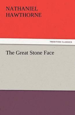 Nathaniel Hawthorne - Great Stone Face, Häftad