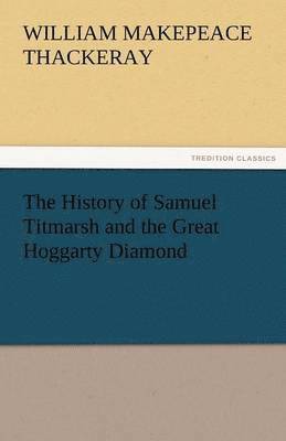 bokomslag History of Samuel Titmarsh and the Great Hoggarty Diamond
