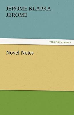 Jerome Klapka Jerome - Novel Notes, Häftad