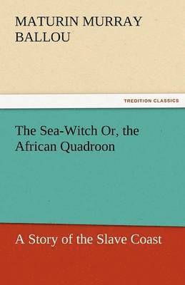 bokomslag Sea-Witch Or, the African Quadroon