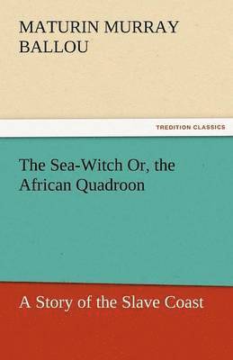 The Sea-Witch Or, the African Quadroon 1