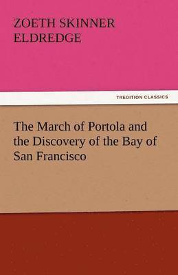 March of Portola and the Discovery of the Bay of San Francisco