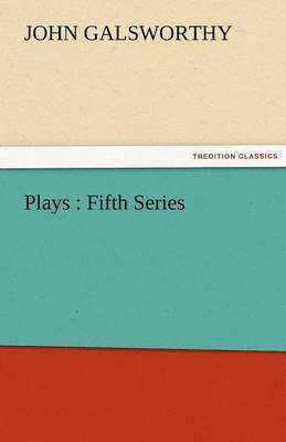 John Galsworthy - Plays, Häftad