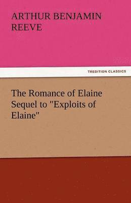 Romance of Elaine Sequel to Exploits of Elaine