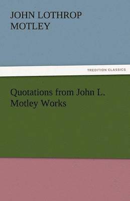 Quotations from John L. Motley Works