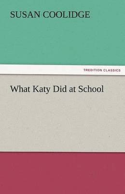 Susan Coolidge - What Katy Did at School, Häftad