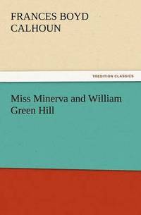 bokomslag Miss Minerva and William Green Hill