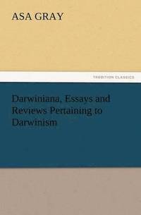 bokomslag Darwiniana, Essays and Reviews Pertaining to Darwinism