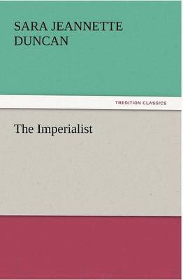 Sara Jeannette Duncan - Imperialist, Häftad