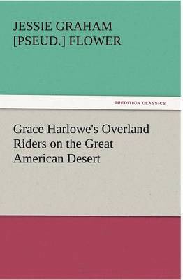 bokomslag Grace Harlowe's Overland Riders on the Great American Desert