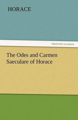 The Odes and Carmen Saeculare of Horace 1