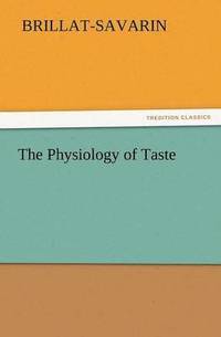 bokomslag The Physiology of Taste