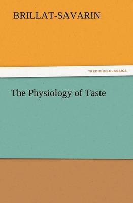 bokomslag The Physiology of Taste