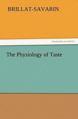 The Physiology of Taste 1