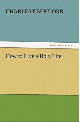 How to Live a Holy Life
