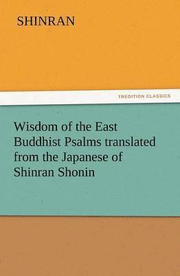 bokomslag Wisdom of the East Buddhist Psalms Translated from the Japanese of Shinran Shonin