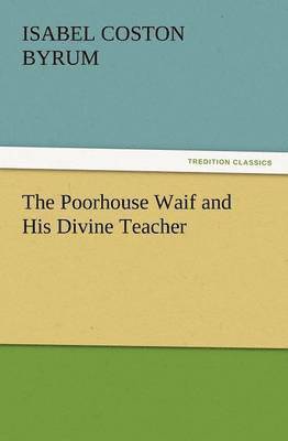 bokomslag Poorhouse Waif and His Divine Teacher