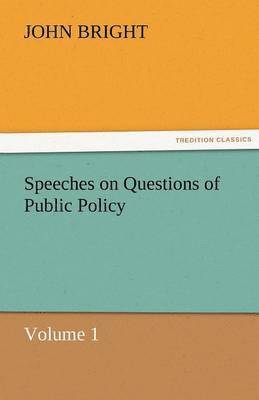 Speeches on Questions of Public Policy 1