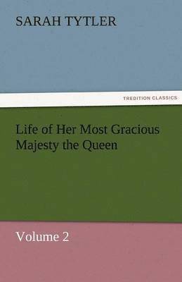 Life of Her Most Gracious Majesty the Queen