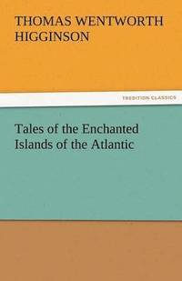 bokomslag Tales of the Enchanted Islands of the Atlantic