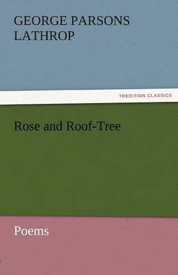 Rose and Roof-Tree