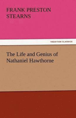 bokomslag The Life and Genius of Nathaniel Hawthorne