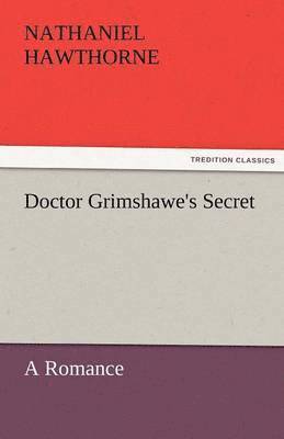 Doctor Grimshawe's Secret