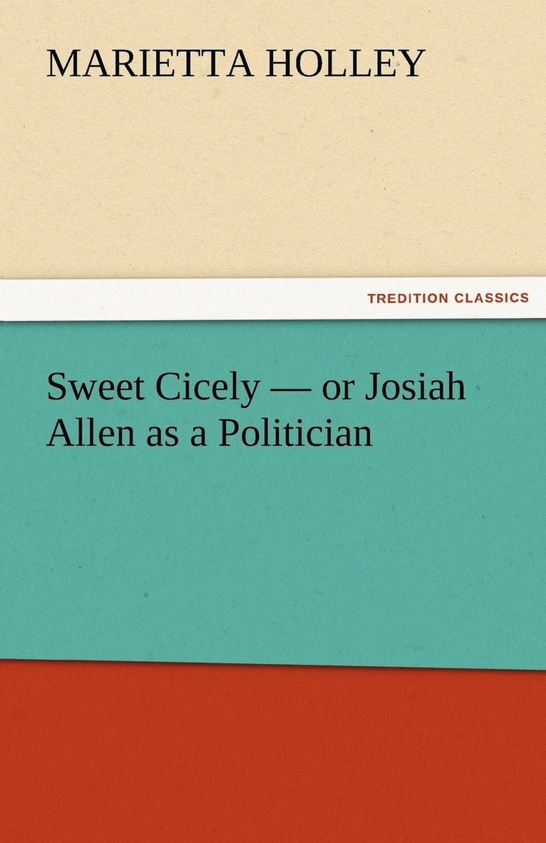 Sweet Cicely - or Josiah Allen as a Politician 1