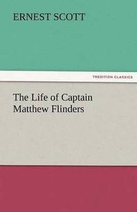 bokomslag The Life of Captain Matthew Flinders