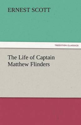 The Life of Captain Matthew Flinders 1