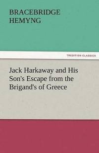 bokomslag Jack Harkaway and His Son's Escape from the Brigand's of Greece