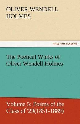 Oliver Wendell Holmes Jr - Poetical Works of Oliver Wendell Holmes, Häftad