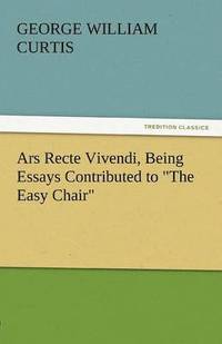bokomslag Ars Recte Vivendi, Being Essays Contributed to the Easy Chair