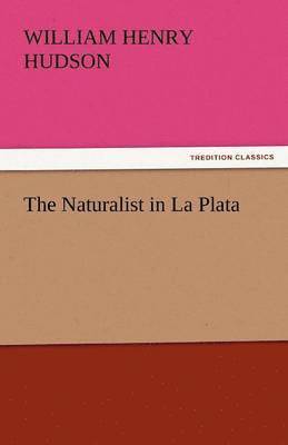 William Henry Hudson - Naturalist in La Plata, Häftad