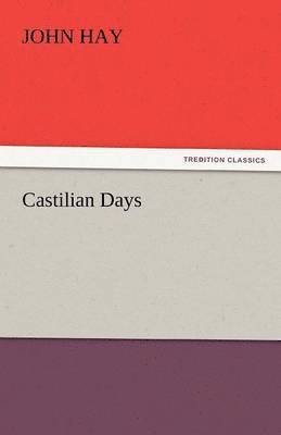 John Hay - Castilian Days, Häftad